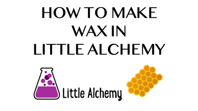 How To Make Wax In Little Alchemy