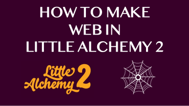 How To Make Web In Little Alchemy 2