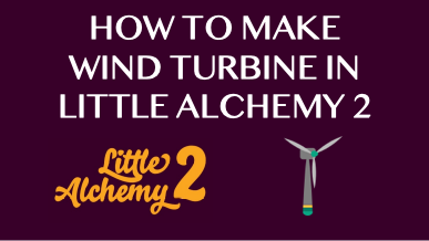 How To Make Wind Turbine In Little Alchemy 2
