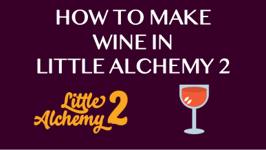 How To Make Wine In Little Alchemy 2
