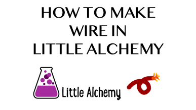 How To Make Wire In Little Alchemy