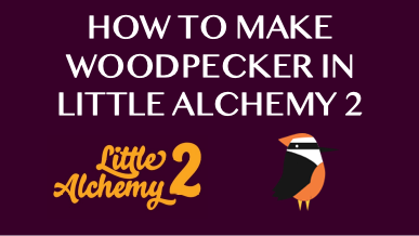 How To Make Woodpecker In Little Alchemy 2