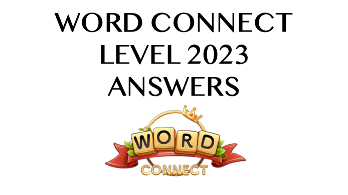 Word Connect Level 2023 Answers