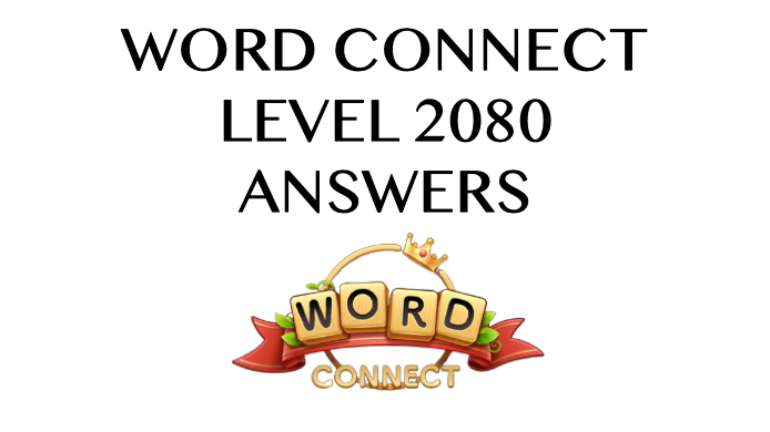 Word Connect Level 2080 Answers