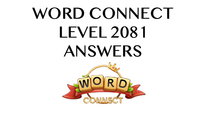 Word Connect Level 2081 Answers