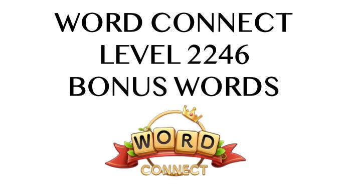 word connect level 2246 answers