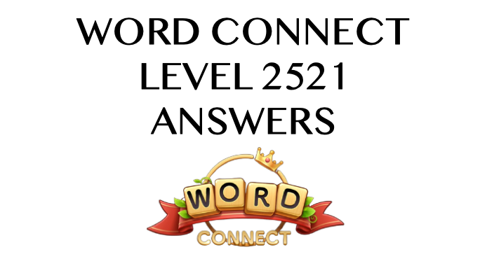 Word Connect Level 2521 Answers