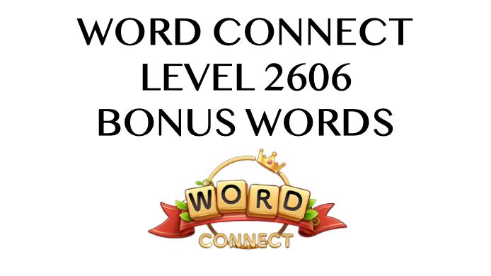 word connect level 2606 answers