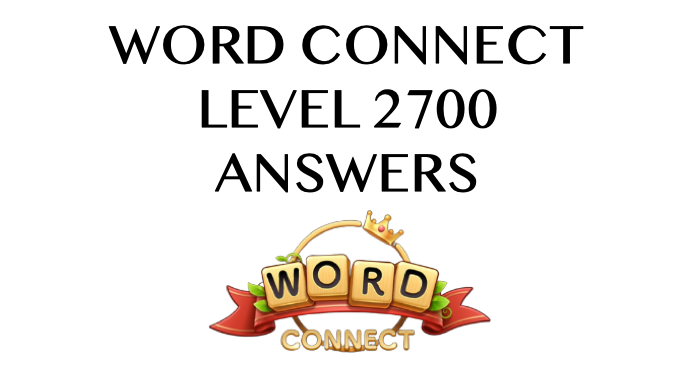 Word Connect Level 2700 Answers