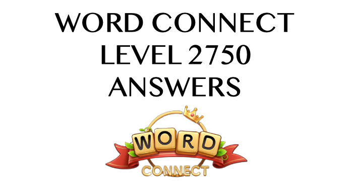 Word Connect Level 2750 Answers