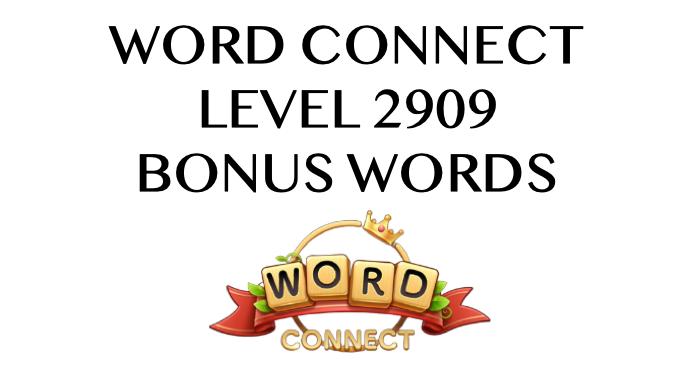 word connect level 2909 answers