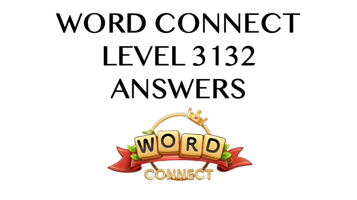 Word Connect Level 3132 Answers