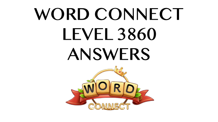 Word Connect Level 3860 Answers