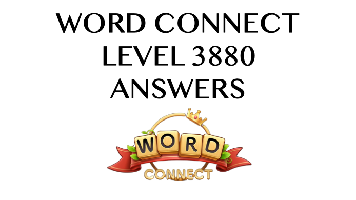 Word Connect Level 3880 Answers