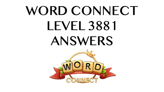 Word Connect Level 3881 Answers