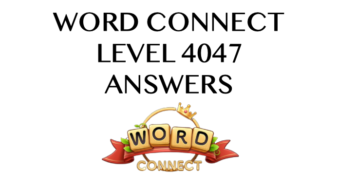 Word Connect Level 4047 Answers