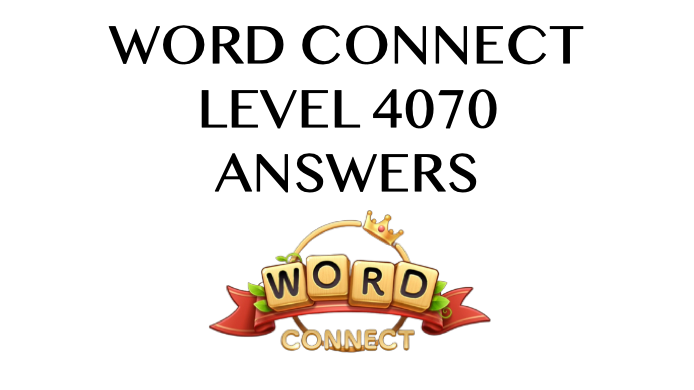 Word Connect Level 4070 Answers