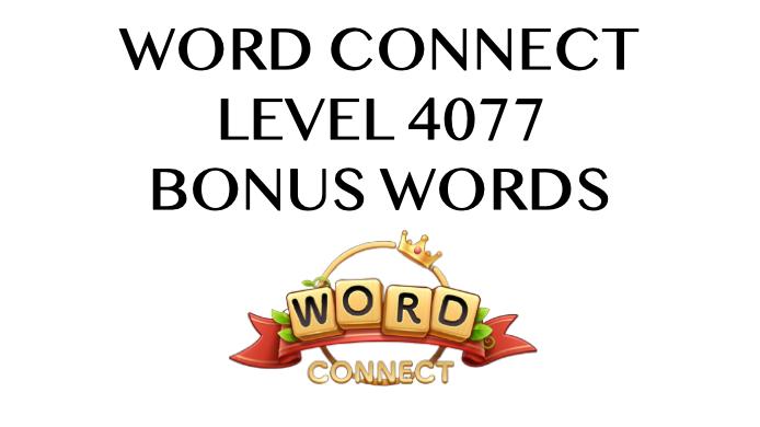 word connect level 4077 answers