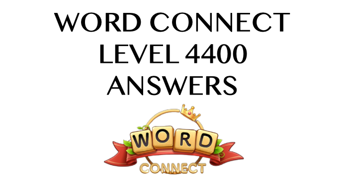 Word Connect Level 4400 Answers