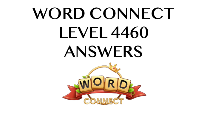 Word Connect Level 4460 Answers