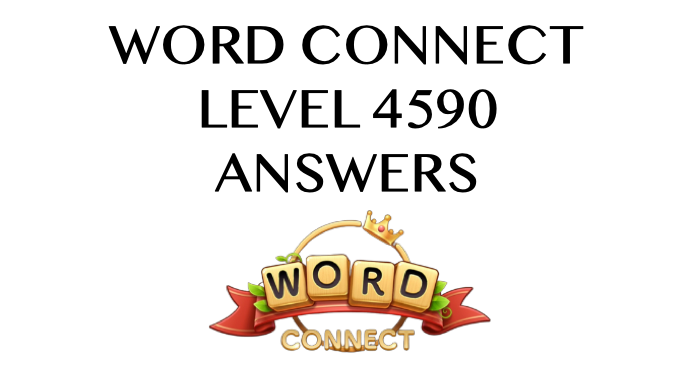 Word Connect Level 4590 Answers