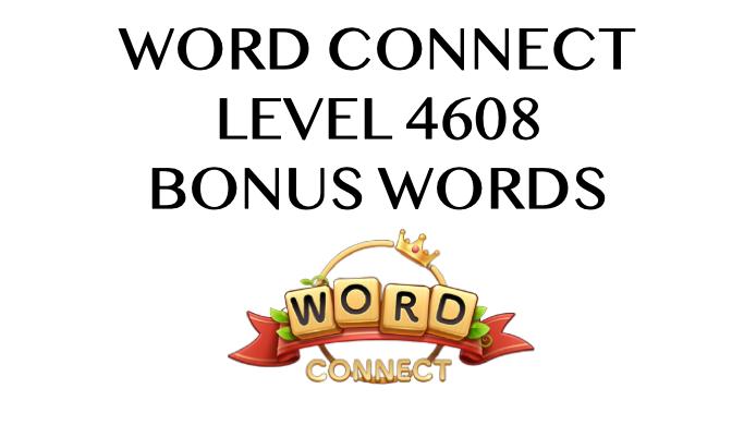 word connect level 4608 answers