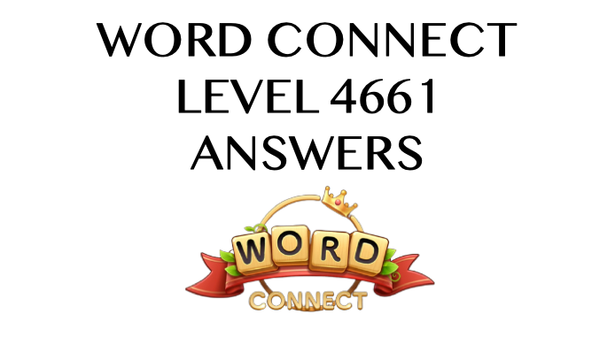 Word Connect Level 4661 Answers