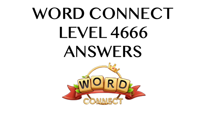 Word Connect Level 4666 Answers