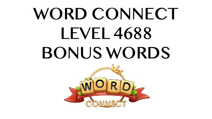 word connect level 4688 answers