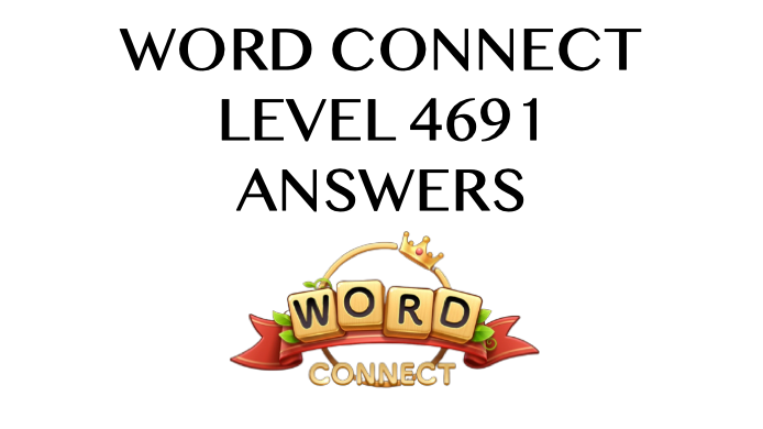 Word Connect Level 4691 Answers