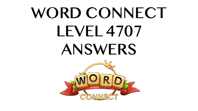 Word Connect Level 4707 Answers