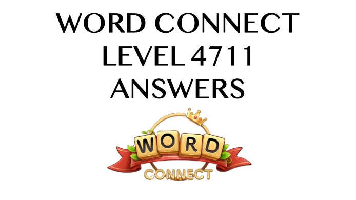 Word Connect Level 4711 Answers