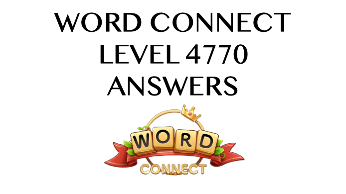 Word Connect Level 4770 Answers