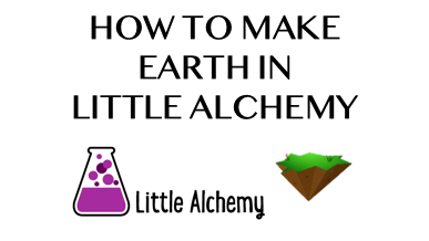 How To Make Earth In Little Alchemy