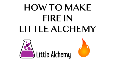 How To Make Fire In Little Alchemy